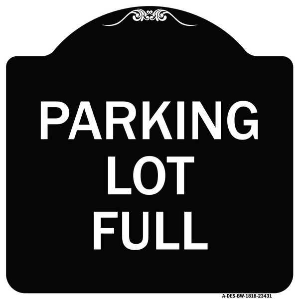 Designer Series Parking Lot Full, Black & White Heavy-Gauge Aluminum Sign, 18" x 18", BW-1818-23431